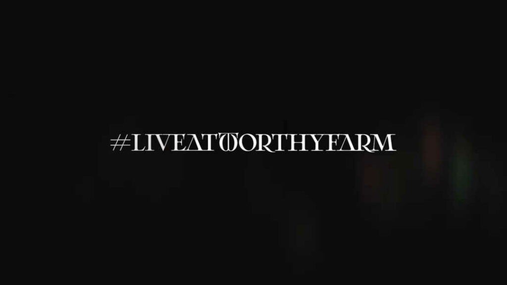 #LiveAtWorthyFarm